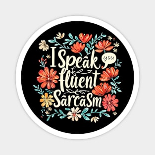 I Speak Fluent Sarcasm Magnet